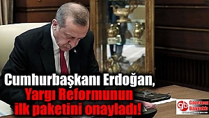 Cumhurbaşkanı Erdoğan, Yargı Reformunun ilk paketini onayladı