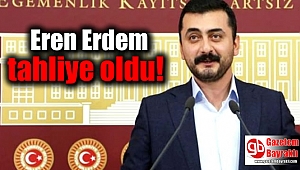 Eren Erdem tahliye oldu