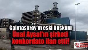 Galatasaray'ın eski Başkanı Ünal Aysal'ın şirketi konkordato ilan etti