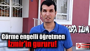 Görme engelli öğretmen İzmir'in gururu