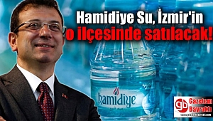  Hamidiye Su, İzmir'in o ilçesinde satılacak