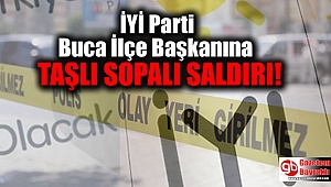  İYİ Parti Buca İlçe Başkanına saldırı