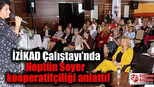 İZİKAD Çalıştayı'nda Neptün Soyer kooperatifçiliği anlattı