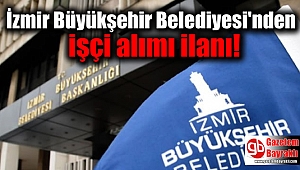 İzmir Büyükşehir Belediyesi'nden işçi alımı ilanı