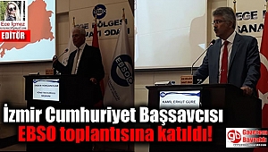 İzmir Cumhuriyet Başsavcısı Güre, EBSO toplantısına katıldı