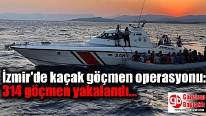 İzmir'de 314 düzensiz göçmen yakalandı