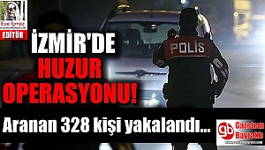 İzmir'de araması olan 328 kişi yakalandı