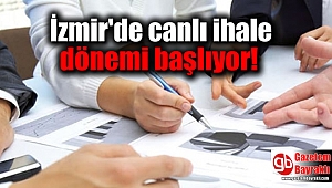 İzmir'de canlı ihale dönemi başlıyor