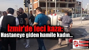 İzmir'de feci kaza
