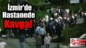 İzmir'de Hastanede Kavga
