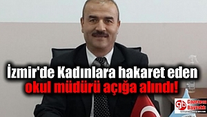 İzmir'de Kadınlara hakaret eden okul müdürü açığa alındı