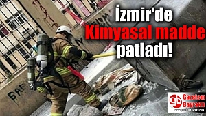 İzmir'de Kimyasal madde patladı