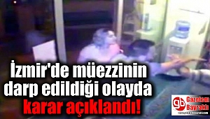 İzmir'de müezzinin darp edildiği olayda karar açıklandı
