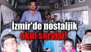  İzmir'de nostaljik okul servisi