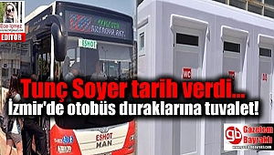 İzmir'de otobüs duraklarına tuvalet: Tunç Soyer tarih verdi