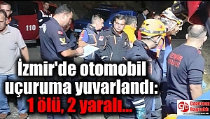 İzmir'de otomobil uçuruma yuvarlandı: 1 ölü, 2 yaralı