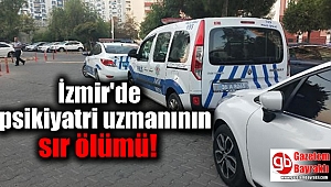 İzmir'de psikiyatri uzmanının sır ölümü