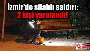 İzmir'de silahlı saldırı: 2 kişi yaralandı