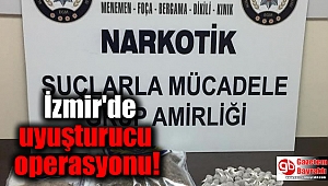 İzmir'de uyuşturucu operasyonu