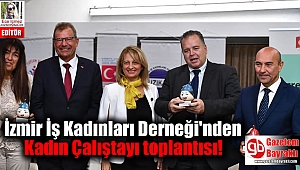 İzmir İş Kadınları Derneği'nden Kadın Çalıştayı toplantısı