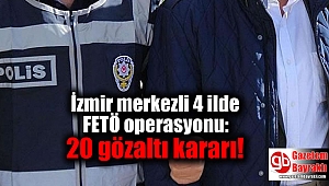 İzmir merkezli 4 ilde FETÖ operasyonu: 20 gözaltı kararı