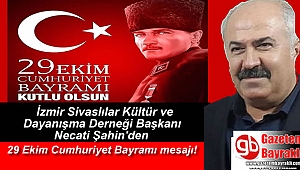 İzmir Sivaslılar Kültür ve Dayanışma Derneği Başkanı Necati Şahin'den 29 Ekim Cumhuriyet Bayramı mesajı