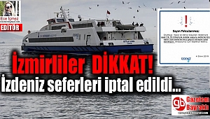 İzmirliler Dikkat: İzdeniz seferleri iptal edildi