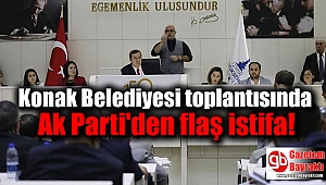 Konak Belediyesi toplantısında Ak Parti'den flaş istifa