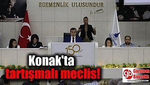 Konak'ta tartışmalı meclis