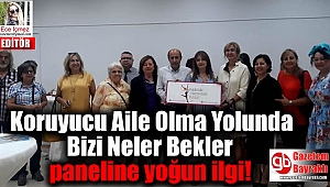  Koruyucu Aile Olma Yolunda Bizi Neler Bekler paneline yoğun ilgi