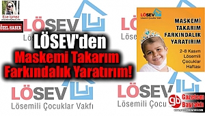 LÖSEV'den Maskemi Takarım Farkındalık Yaratırım
