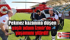 Pekmez kazanına düşen yaşlı adam İzmir'de yaşamını yitirdi