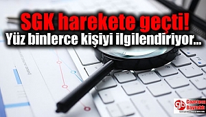 SGK harekete geçti: Yüz binlerce kişiyi ilgilendiriyor