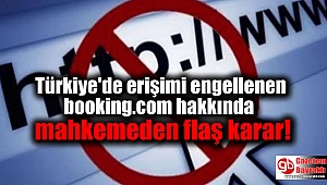 Türkiye'de erişimi engellenen booking.com hakkında mahkemeden flaş karar