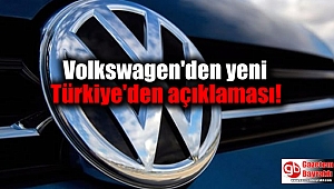Volkswagen'den yeni Türkiye'den açıklaması