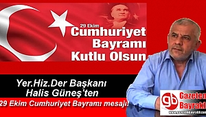Yerel Hizmet Çalışanları Derneği Başkanı Halis Güneş'ten 29 Ekim Cumhuriyet Bayramı mesajı