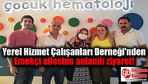 Yerel Hizmet Çalışanları Derneği'nden Emekçi ailesine anlamlı ziyaret