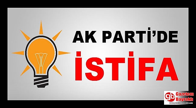 Ak Parti'den bir istifa daha