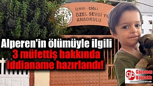 Alperen'in ölümüyle ilgili 3 müfettiş hakkında iddianame hazırlandı