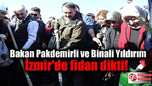 Bakan Pakdemirli ve Binali Yıldırım İzmir'de fidan dikti