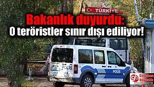 Bakanlık duyurdu: O teröristler sınır dışı ediliyor