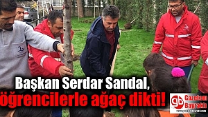 Başkan Serdar Sandal, öğrencilerle ağaç dikti