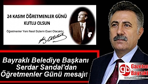 Bayraklı Belediye Başkanı Serdar Sandal'dan Öğretmenler Günü mesajı