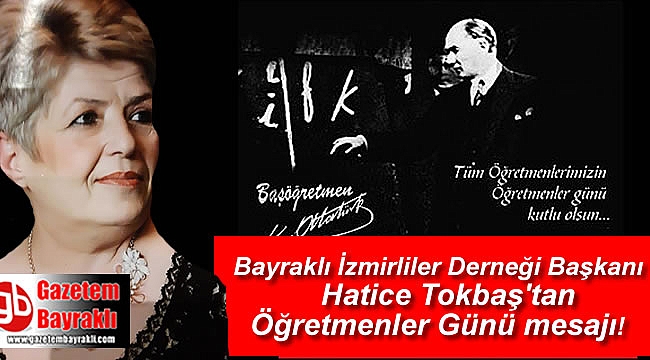 Bayraklı İzmirliler Derneği Başkanı Hatice Tokbaş'tan Öğretmenler Günü mesajı