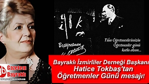 Bayraklı İzmirliler Derneği Başkanı Hatice Tokbaş'tan Öğretmenler Günü mesajı