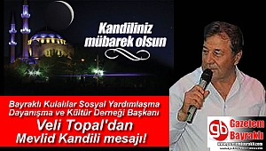 Bayraklı Kulalılar Sosyal Yardımlaşma Dayanışma ve Kültür Derneği Başkanı Veli Topal'dan Mevlid Kandili mesajı