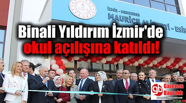 Binali Yıldırım İzmir'de okul açılışına katı
