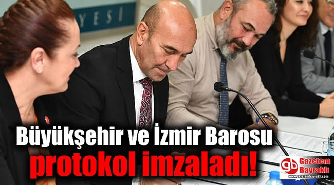 Büyükşehir ve İzmir Barosu protokol imzaladı