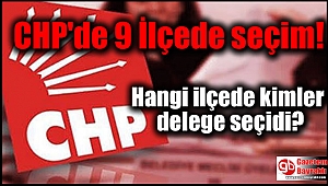 CHP'de 9 İlçede seçim