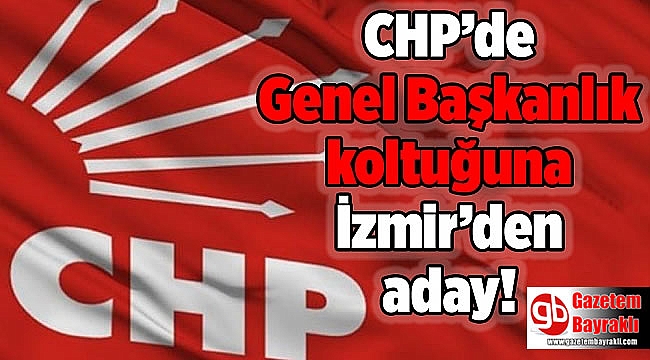 CHP’de genel başkanlık koltuğuna İzmir’den aday